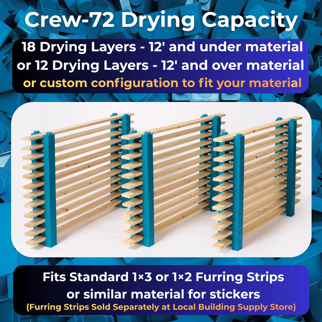 Crew 72 drying capacity: 18 drying layers for material 12 ft and under, or 12 drying layers for material 12 ft and over, or a custom configuration. Furring strips sold separately.