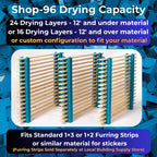 Shop 96 drying capacity: 24 drying layers for material 12 ft and under, or 16 drying layers for material 12 ft and over, or a custom configuration. Furring strips sold separately.