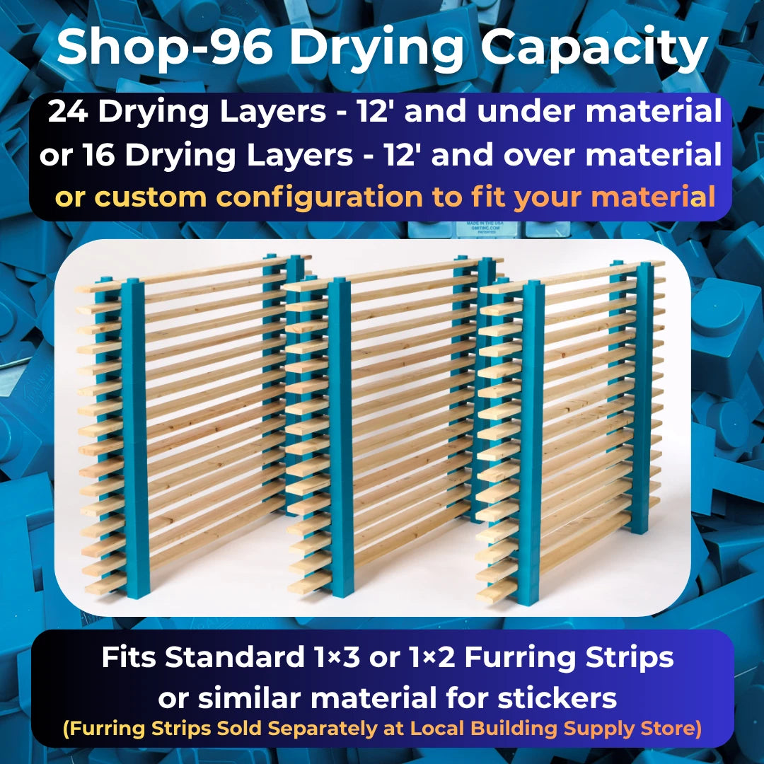 Shop 96 drying capacity: 24 drying layers for material 12 ft and under, or 16 drying layers for material 12 ft and over, or a custom configuration. Furring strips sold separately.